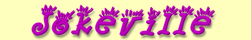 Welcome to JokeVille! The Funniest Site on the Net!